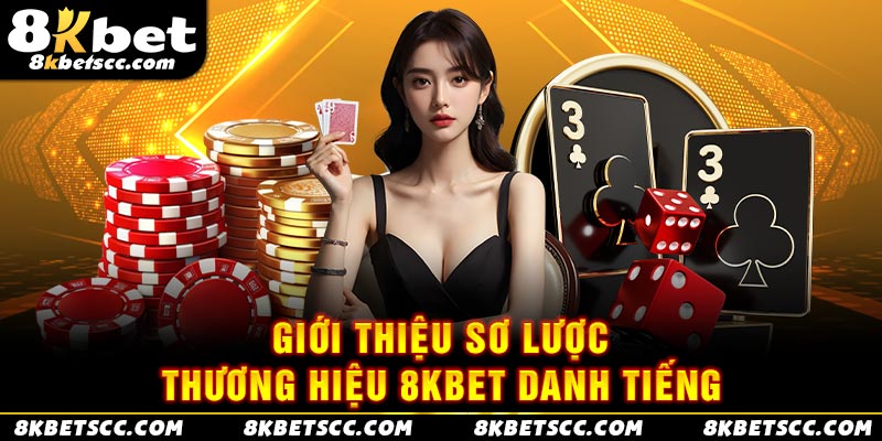 Giới thiệu sơ lược thương hiệu 8KBET danh tiếng