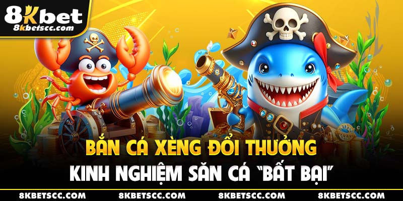 bắn cá xèng đổi thưởng