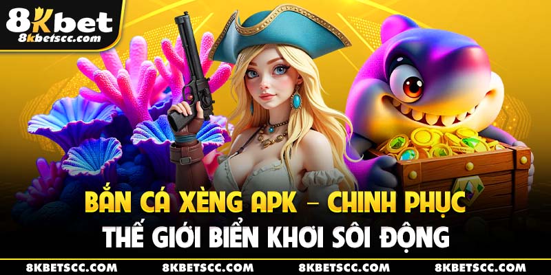 Bắn Cá Xèng APK - Chinh Phục Thế Giới Biển Khơi Sôi Động