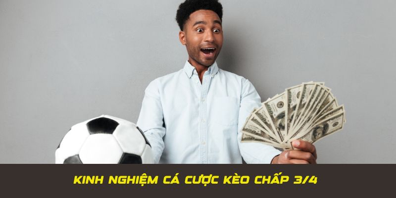 Kinh nghiệm đặt cược kèo chấp 3/4 giúp bạn thắng lớn tại 8KBET