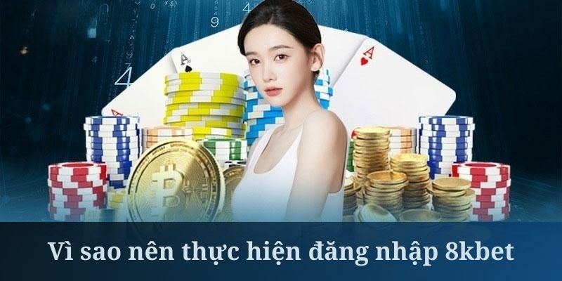 Đăng nhập 8kbet giúp cho việc quản lý tài khoản dễ dàng hơn