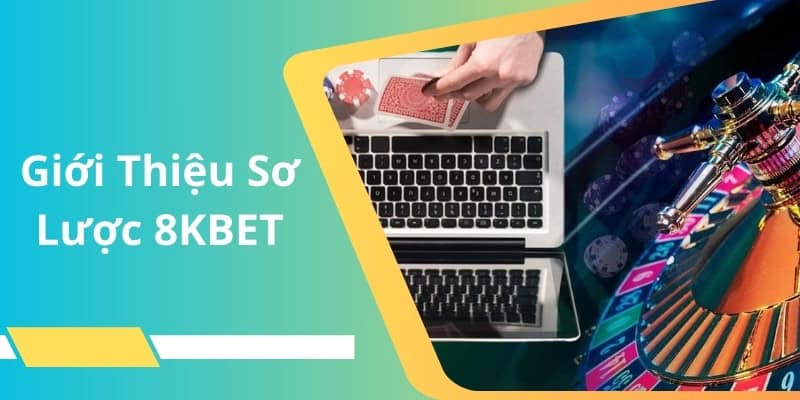 Nhắc đến thương hiệu cá cược trực tuyến không thể bỏ qua 8KBET